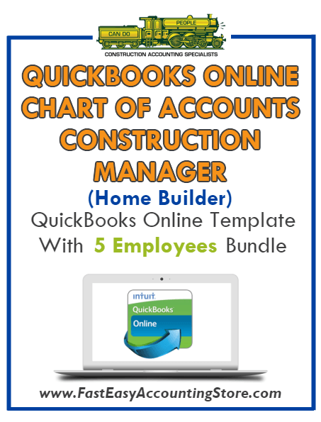 Construction Manager Home Builder QuickBooks Online Chart Of Accounts With 0-5 Employees Bundle - Fast Easy Accounting Store