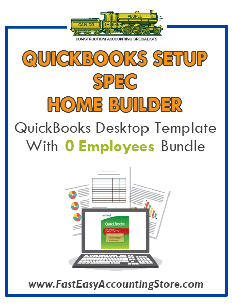 Spec Home Builder QuickBooks Setup Desktop Template With 0 Employees Bundle - Fast Easy Accounting Store