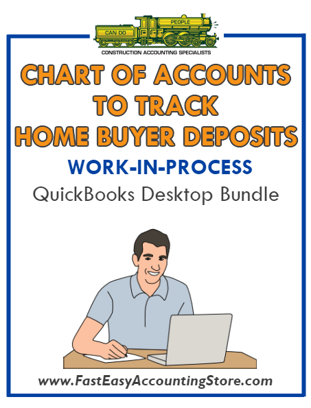 QuickBooks Chart Of Accounts To Track Home Buyer Deposits (WIP) Desktop Bundle - Fast Easy Accounting Store
