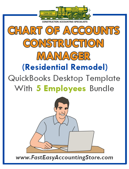 Construction Manager Residential Remodel Contractor QuickBooks Chart Of Accounts Desktop Version With 5 Employees Bundle - Fast Easy Accounting Store