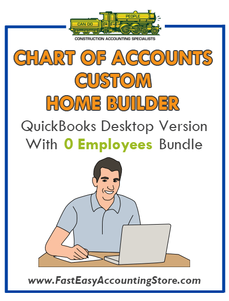 Custom Home Builder QuickBooks Chart Of Accounts Desktop Version With 0 Employees Bundle - Fast Easy Accounting Store