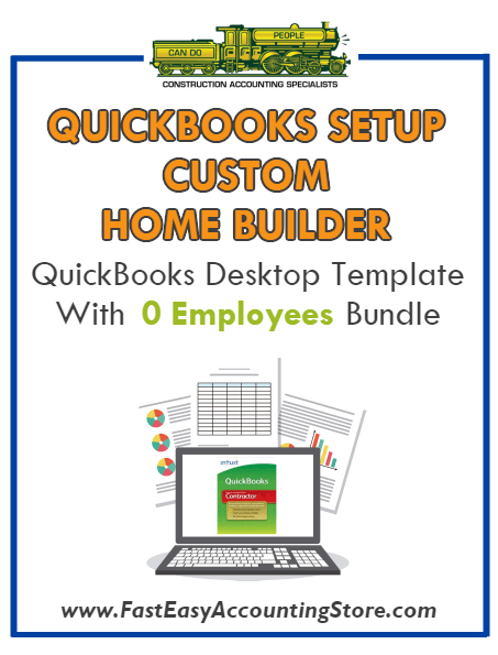 Custom Home Builder QuickBooks Setup Desktop Template With 0 Employees Bundle - Fast Easy Accounting Store