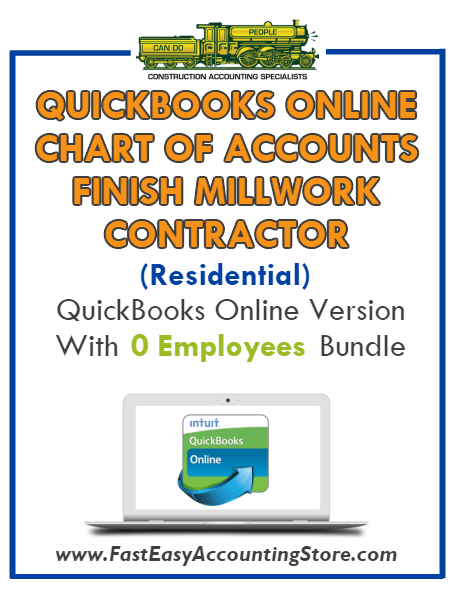 Finish Millwork Contractor Residential QuickBooks Online Chart Of Accounts With 0 Employees Bundle - Fast Easy Accounting Store