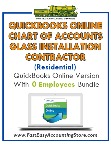 Glass Installation Contractor Residential QuickBooks Online Chart Of Accounts With 0 Employees Bundle - Fast Easy Accounting Store