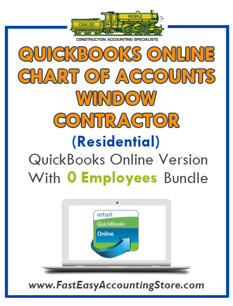 Window Contractor Residential QuickBooks Online Chart Of Accounts With 0 Employees Bundle - Fast Easy Accounting Store