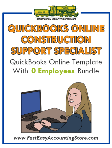 Construction Support Specialist QuickBooks Online Setup Template With 0 Employees Bundle - Fast Easy Accounting Store